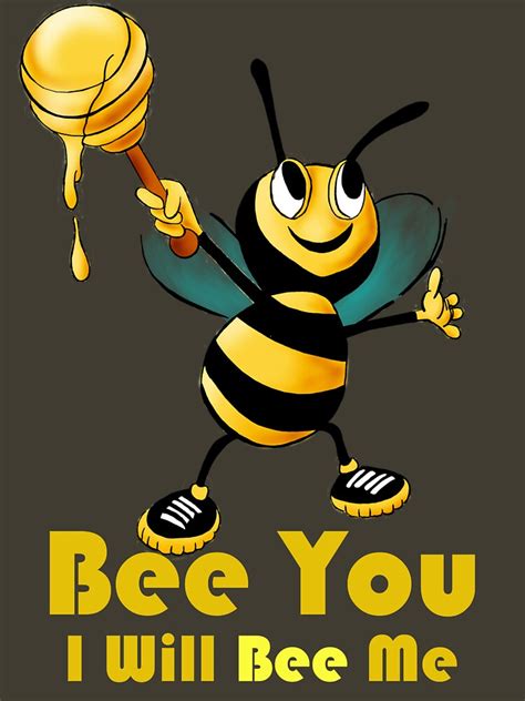 Bee You I Will Bee Me T Shirt By Rutiz10 Redbubble