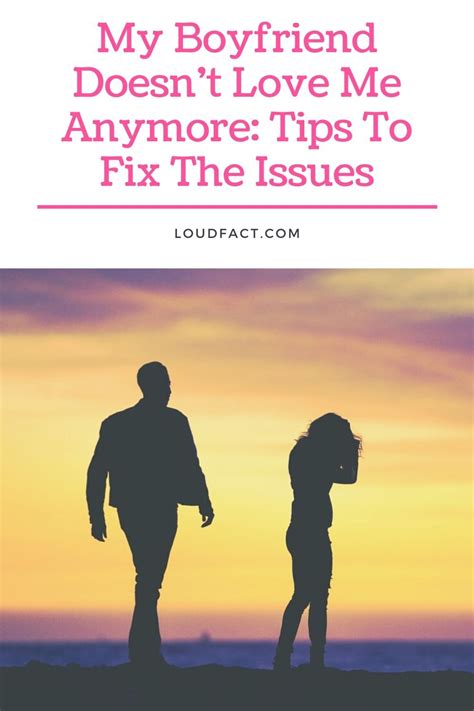 Your mind and heart have already moved on. My Boyfriend Doesn't Love Me Anymore: Tips To Fix The ...