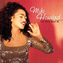 Miki Howard - The Very Best Of Miki Howard | iHeart