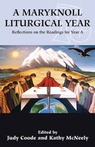 A Maryknoll Liturgical Year Reflections On The Readings For Year A