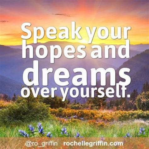 your hopes and dreams matter speak the reasons why you ll accomplish