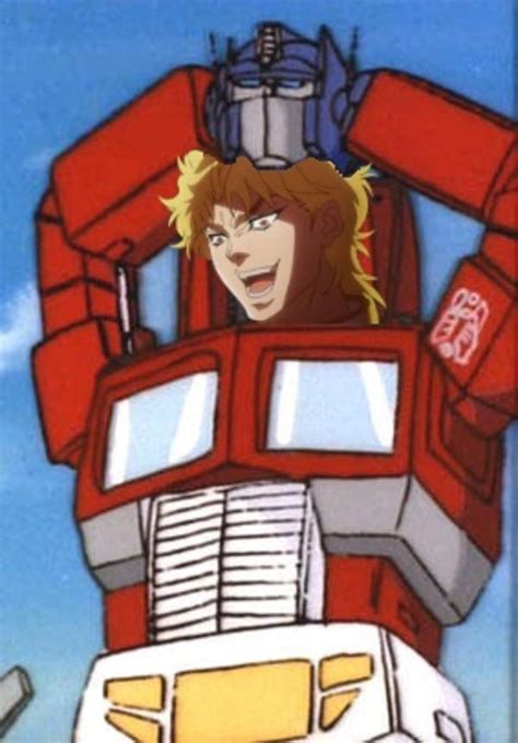 You Thought It Was Optimus Prime But It Was Me Dio It Was Me Dio