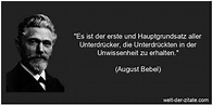 August Bebel Zitat Unwissenheit: Es ist der erste und Hauptgrundsatz