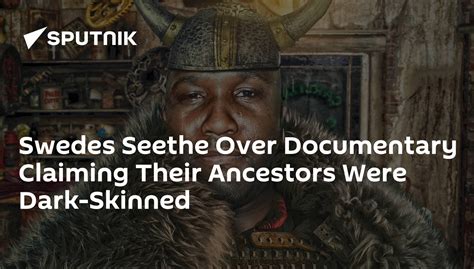 Swedes Seethe Over Documentary Claiming Their Ancestors Were Dark