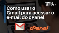 Como usar o Gmail para acessar minha conta de e-mail do cPanel ...