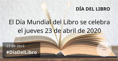 Como se mencionó, esta fecha también celebra el día del libro, con el cual se busca exaltar. Día del libro 2020 - Actividades e Iniciativas, 23 de abril 2020 - Dia del libro