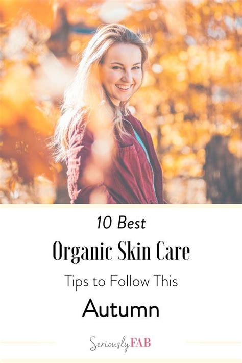 10 Best Fall Skin Care Tips For Natural Beauty Autumn Skincare Skin