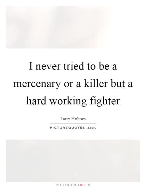 Mercenary Quotes Mercenary Sayings Mercenary Picture Quotes