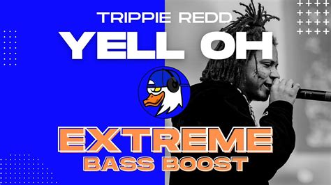 Extreme Bass Boost Yell Oh Trippie Redd Ft Young Thug Youtube