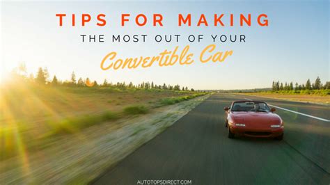 Auto Tops Direct Tips For Making The Most Of Your Convertible Car