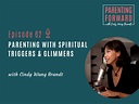 Episode 62: Parenting with Spiritual Triggers & Glimmers with Cindy ...