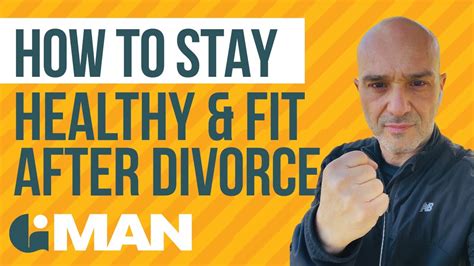 How To Stay Healthy And Fit After Divorce Divorced Men Mens Divorce