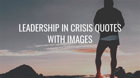 Leadership In Crisis Quotes Best Quotes With Images Wish Your Friends