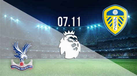 Read about leeds v crystal palace in the premier league 2020/21 season, including lineups, stats and live blogs, on the official website of the premier club news report: Crystal Palace vs Leeds United Prediction: PL Match | 07 ...