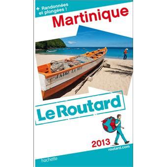 Lancement du guide du routard grande guerre. Le Routard Martinique Edition 2013 - broché - Collectif ...