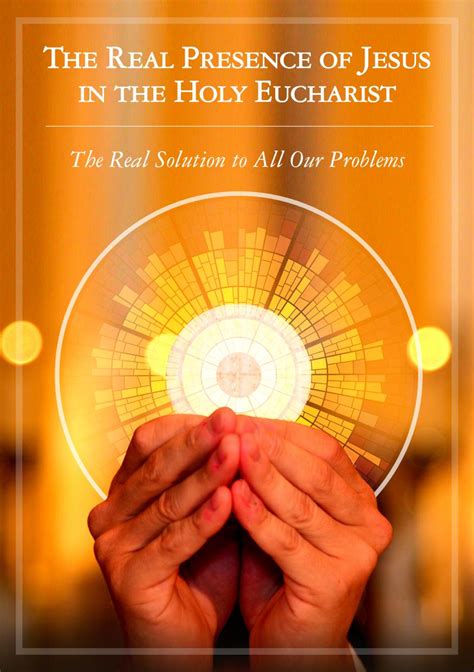 The Real Presence Of Jesus In The Holy Eucharist By Jojo Peter Ancheril