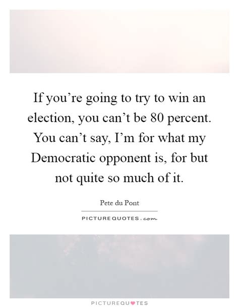 If Youre Going To Try To Win An Election You Cant Be 80 Picture