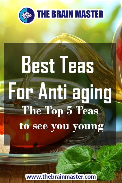 Best Teas For Anti Aging Best Tea Anti Aging Aging