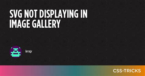 Svg Not Displaying In Image Gallery Css Tricks Css Tricks