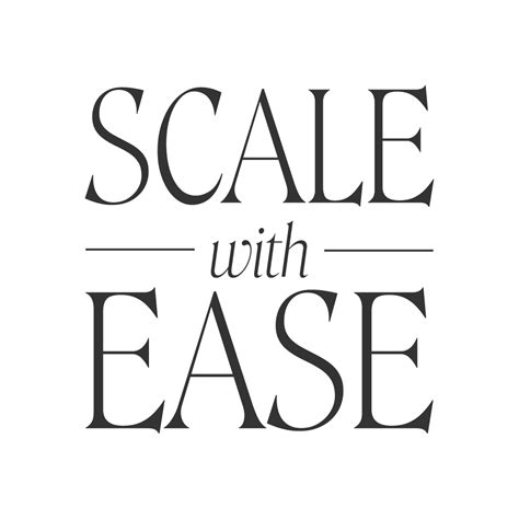 Scale With Ease