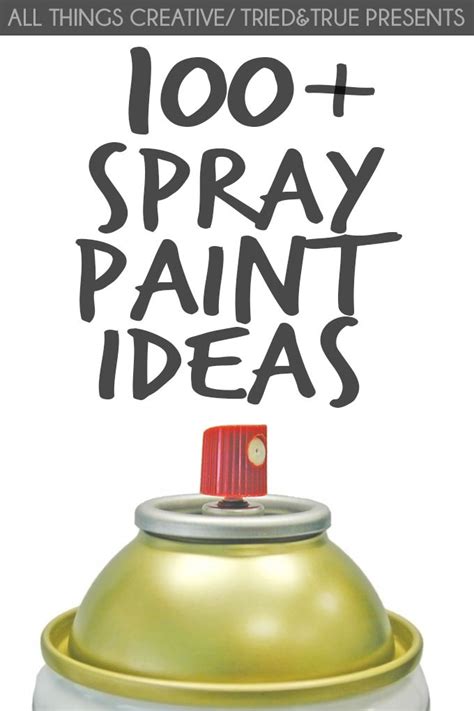 100 Spray Paint Ideas Tried And True Creative Diy Spray