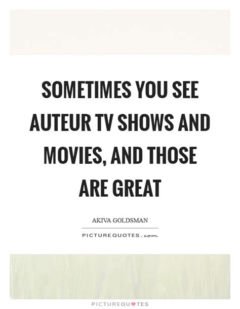 Akiva Goldsman Quotes And Sayings 8 Quotations