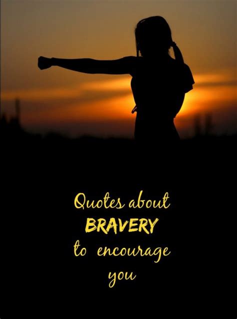 Be Brave Quotes Bravery Quotes To Bring Out Your Inner Warrior