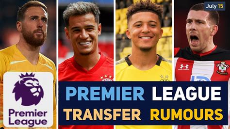Transfer News Premier League Transfer News And Rumours Updates July 15 Youtube
