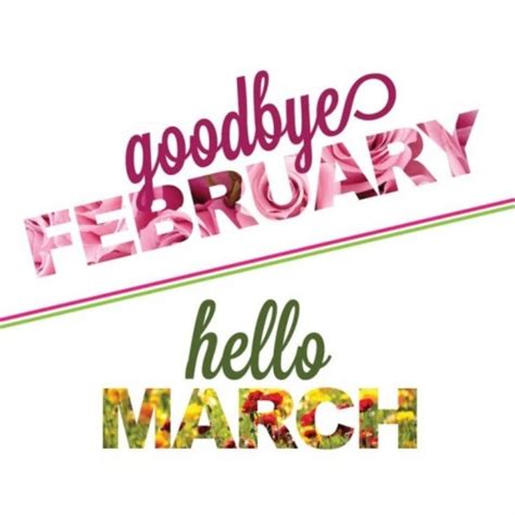 Create today as your celebration of life. Welcome March Goodbye February Quotes, Images and Pictures ...