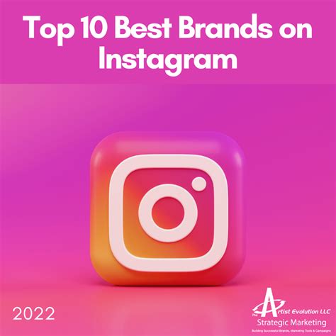 The Top 10 Best Brands On Instagram In 2022 The Artist Evolution