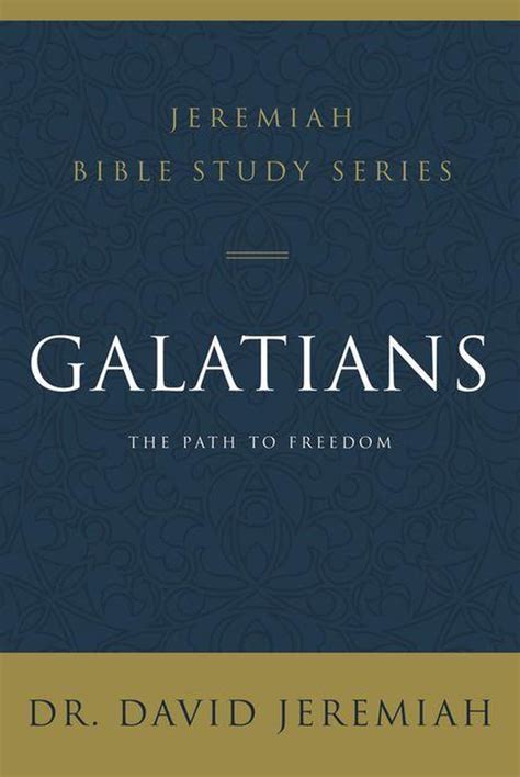 Jeremiah Bible Study Series Galatians Ebook Dr David Jeremiah