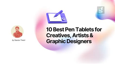 10 Best Pen Tablets For Creatives Artists And Designers In 2024
