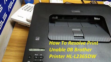 How To Resolve Print Unable 0b Brother Printer Hl L2365dw Youtube