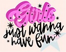 Girls Just Wanna Have Fun Png Sublimation Designs - Etsy