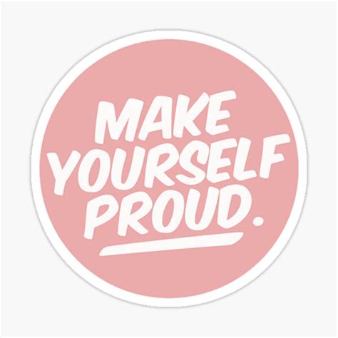 Make Yourself Proud Sticker For Sale By Re Send Redbubble