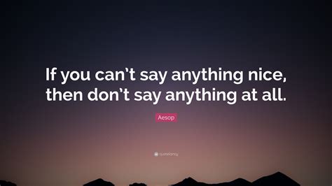 Aesop Quote “if You Can’t Say Anything Nice Then Don’t Say Anything At All ”