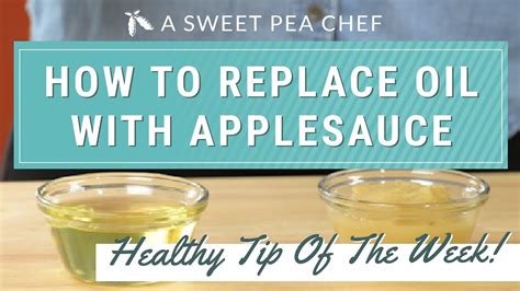 Substituting Applesauce For Oil A Sweet Pea Chef Healthy Tip Of The Week Youtube