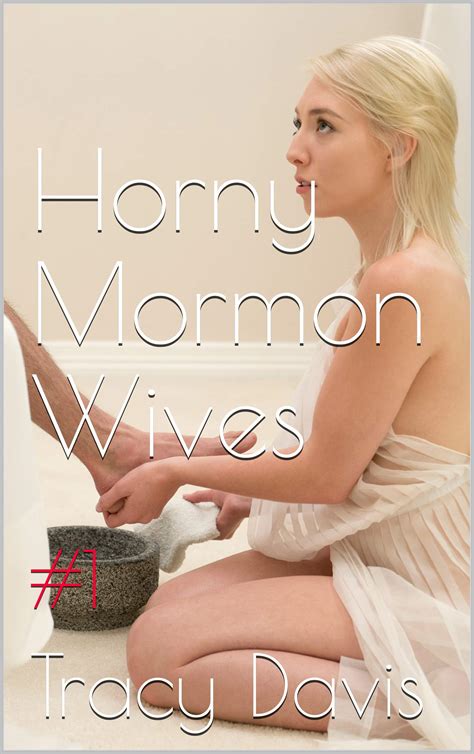 Horny Mormon Wives Hot Wives Erotica Collection By Tracy Davis