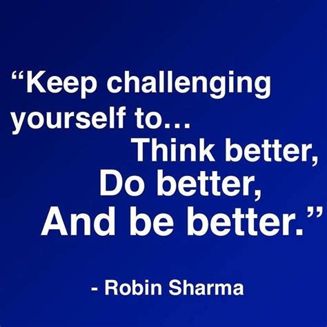 Keep Challenging Yourself To Think Better ~ Do Better And Be