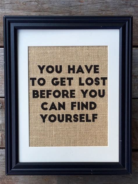 You Have To Get Lost Before You Find Yourself Burlap Print