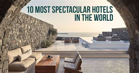 10 Most Spectacular Hotels In The World Architects Urbanism