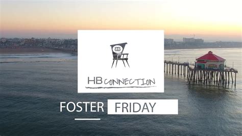 Huntington Beach Connection Foster Friday Youtube