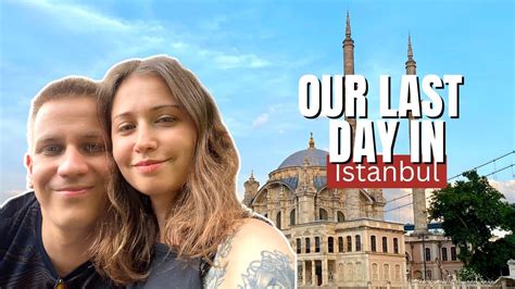 🇹🇷 turkey vlog turkish food and our last day in istanbul youtube