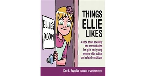 Things Ellie Likes A Book About Sexuality And Masturbation For Girls