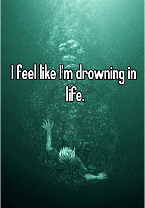 I Feel Like Im Drowning In Life