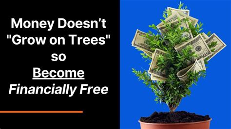 Money Doesnt Grow On Trees So Become Financially Free