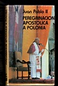 JUAN PABLO II - PEREGRINACION APOSTOLICA A POLONIA by Juan Pablo II ...