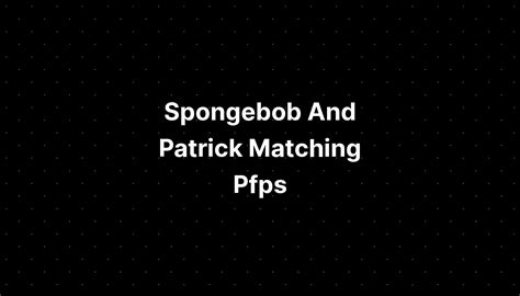 Spongebob And Patrick Matching Pfps IMAGESEE