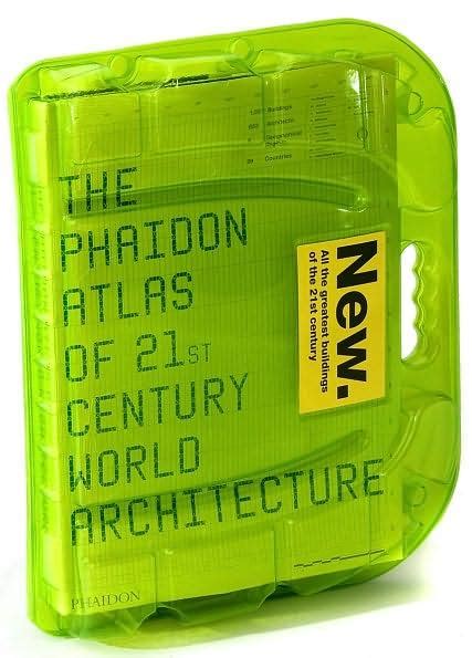 The Phaidon Atlas Of 21st Century World Architecture Phaidon Editors