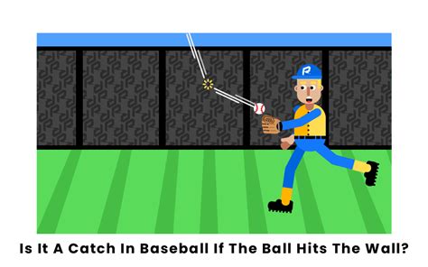 Is It A Catch If The Ball Hits The Wall In Baseball